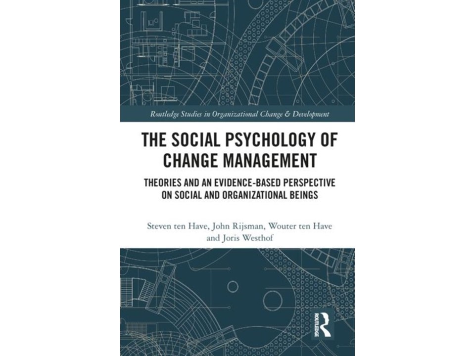 Social psychology of change management theories and an evidence based perspective on social and organizational beings Ten have change management change development veranderen verandering transitie organisatie